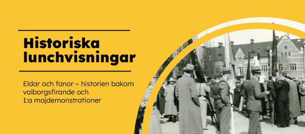 Grafisk affisch i färg. Gul bakgrund med rubriken ”Historiska lunchvisningar”. Till höger syns ett svartvitt fotografi av en folksamling med fanor i stadsmiljö.